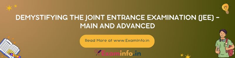 Demystifying the Joint Entrance Examination (JEE) – Main and Advanced