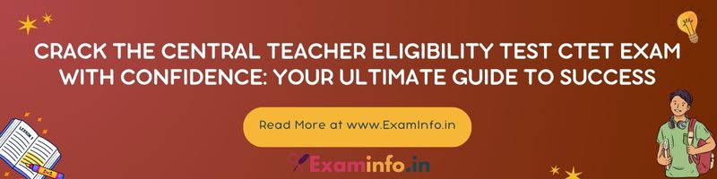 Crack the Central Teacher Eligibility Test CTET Exam with Confidence