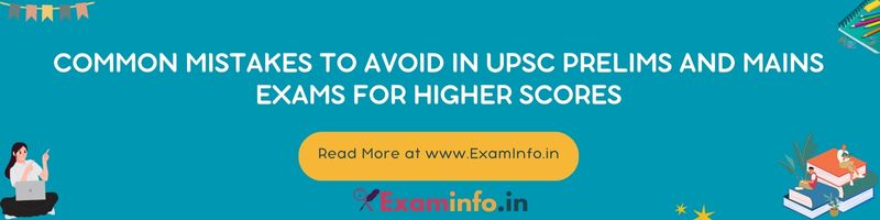 Common Mistakes to Avoid in UPSC Prelims and Mains Exams for Higher Scores.