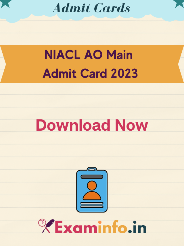 NIACl AO Main Admit Card 2023 – Download Now