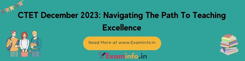CTET December 2023: Navigating the Path to Teaching Excellence