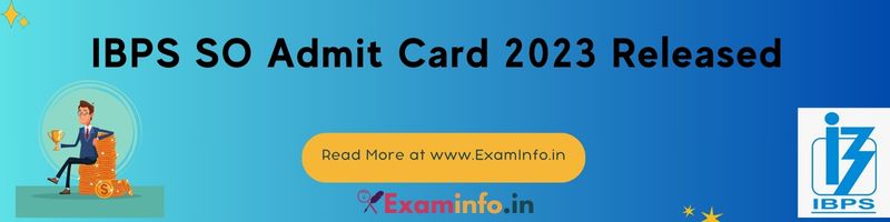 IBPS SO Admit Card 2023 Released